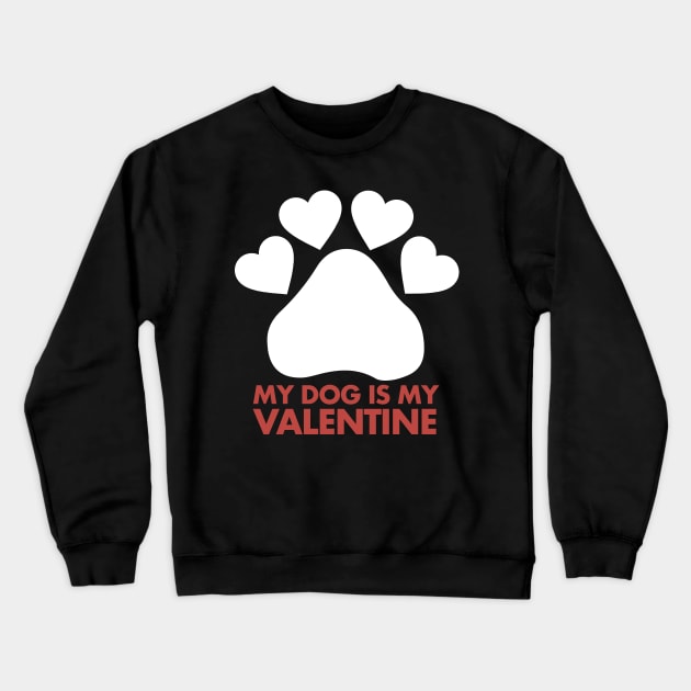My Dog is my Valentine Dogs for Everyone Valentines Day Crewneck Sweatshirt by deificusArt